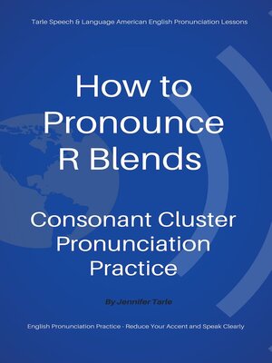 How to Pronounce R Blends--Consonant Cluster Pronunciation Practice - ebook